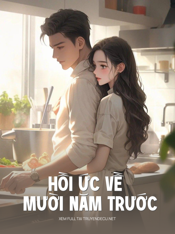 
                            Hồi Ức Về Mười Năm Trước