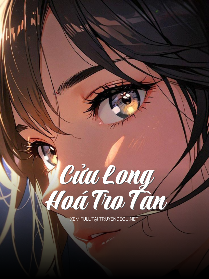 
                            Cửu Long Hoá Tro Tàn