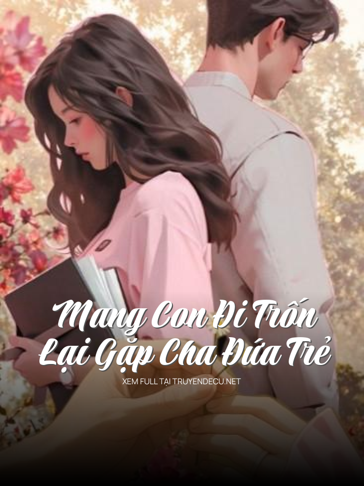 
                            Mang Con Đi Trốn, Lại Gặp Cha Đứa Trẻ