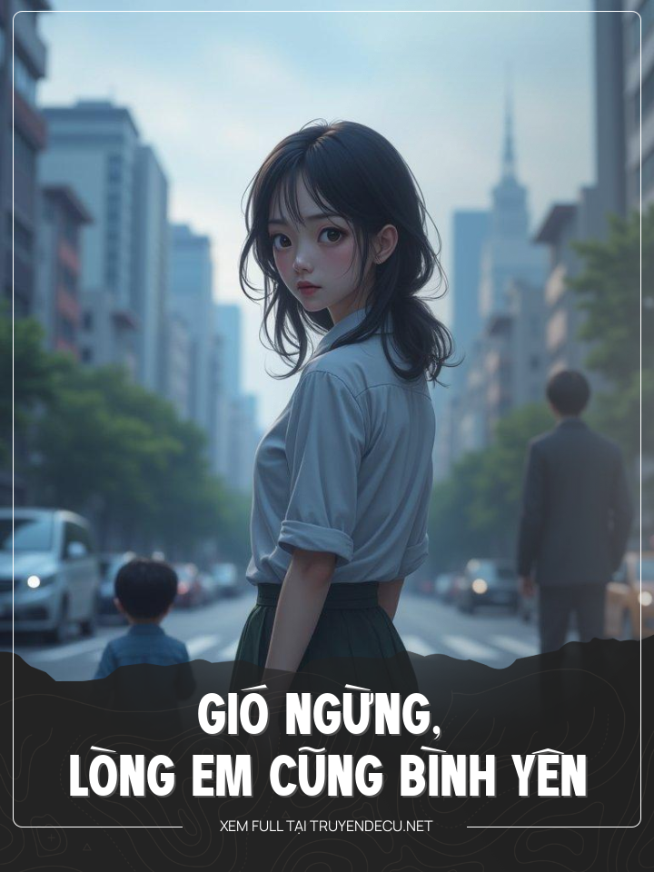 Gió Ngừng, Lòng Em Cũng Bình Yên
