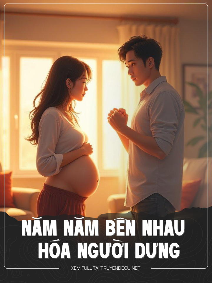 
                            Năm Năm Bên Nhau Hoá Người Dưng