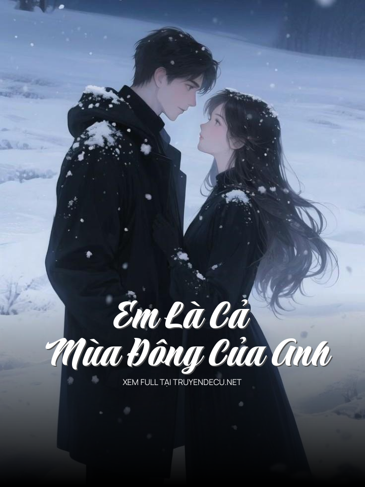 
                            Em Là Cả Mùa Đông Của Anh