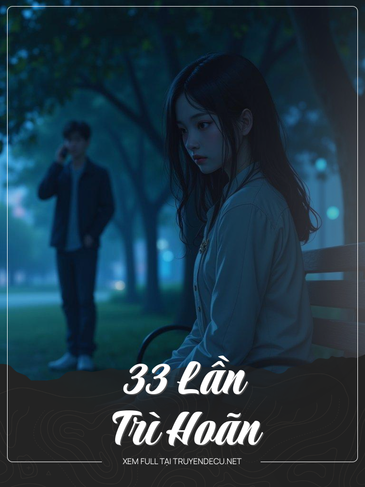 
                            33 Lần Trì Hoãn