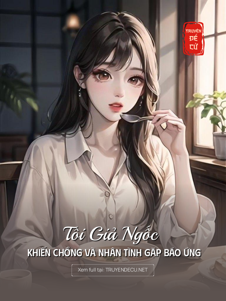 
                            Tôi Giả Ngốc Khiến Chồng Và Nhân Tình Gặp Báo Ứng