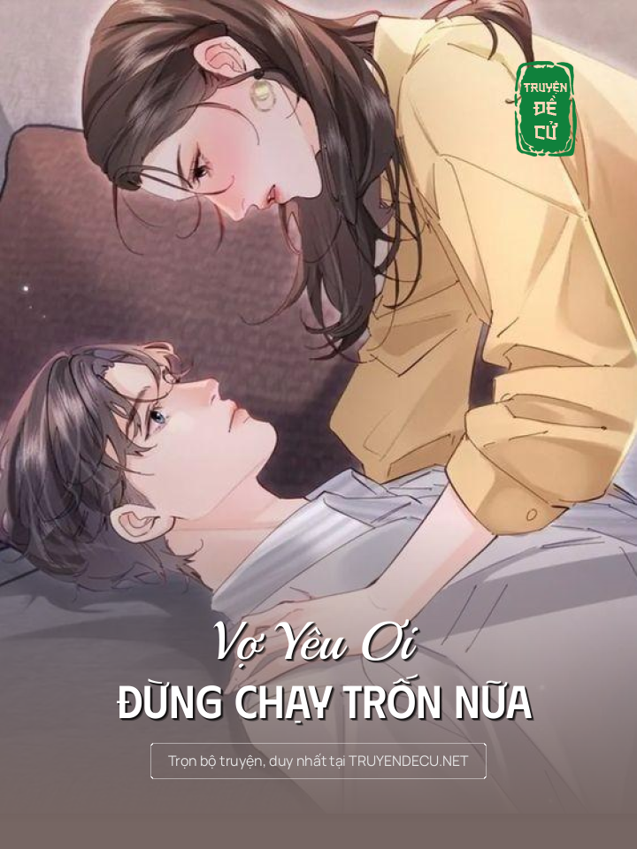 
                            Vợ Yêu Ơi Đừng Chạy Trốn Nữa