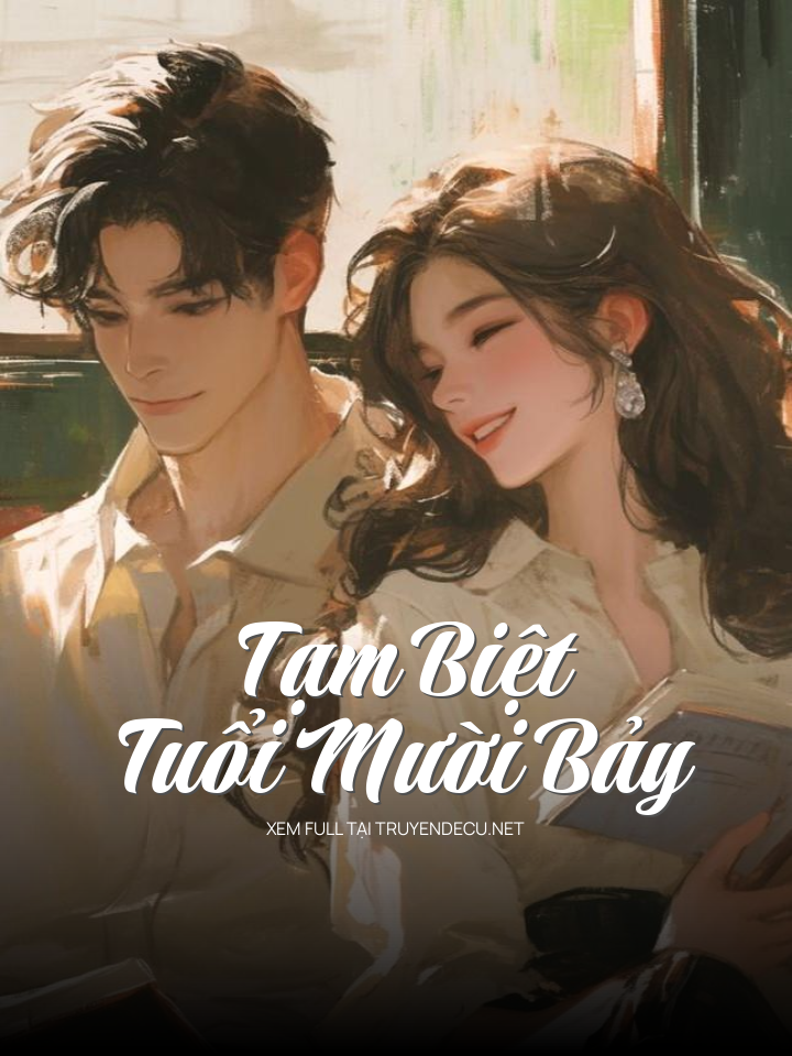 
                            Tạm Biệt Tuổi Mười Bảy