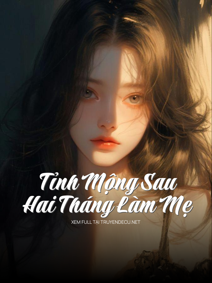 Tỉnh Mộng Sau Hai Tháng Làm Mẹ