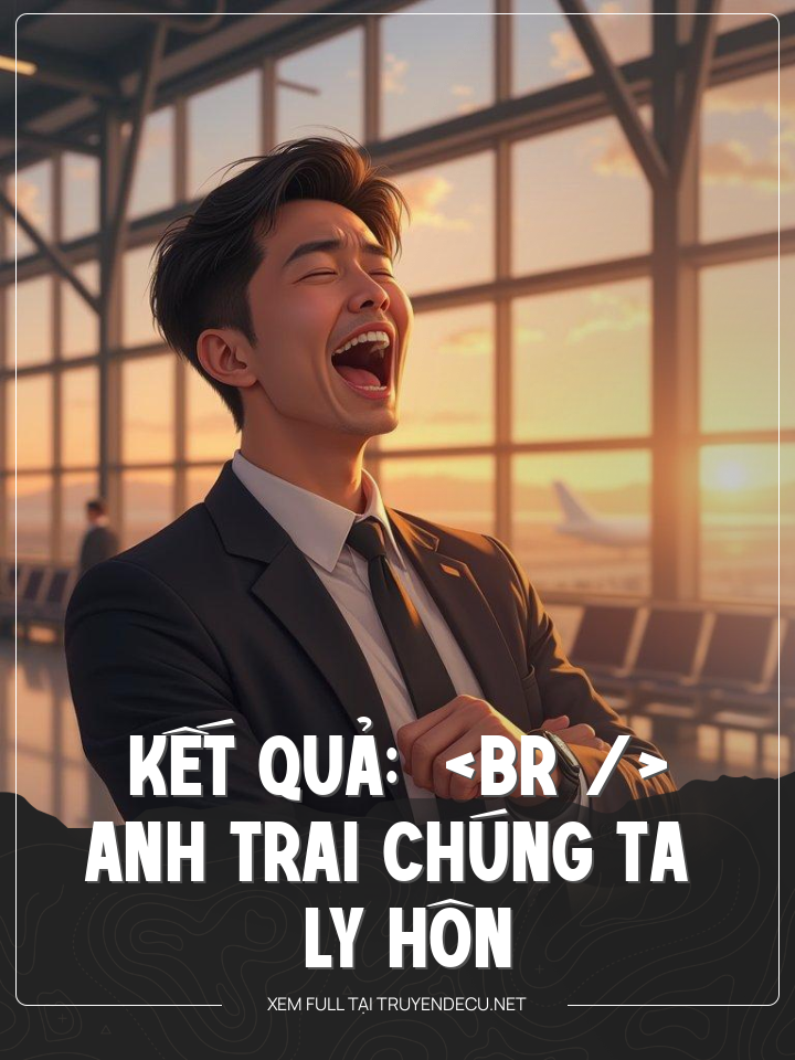 
                            Anh Trai Chúng Ta Ly Hôn Đi