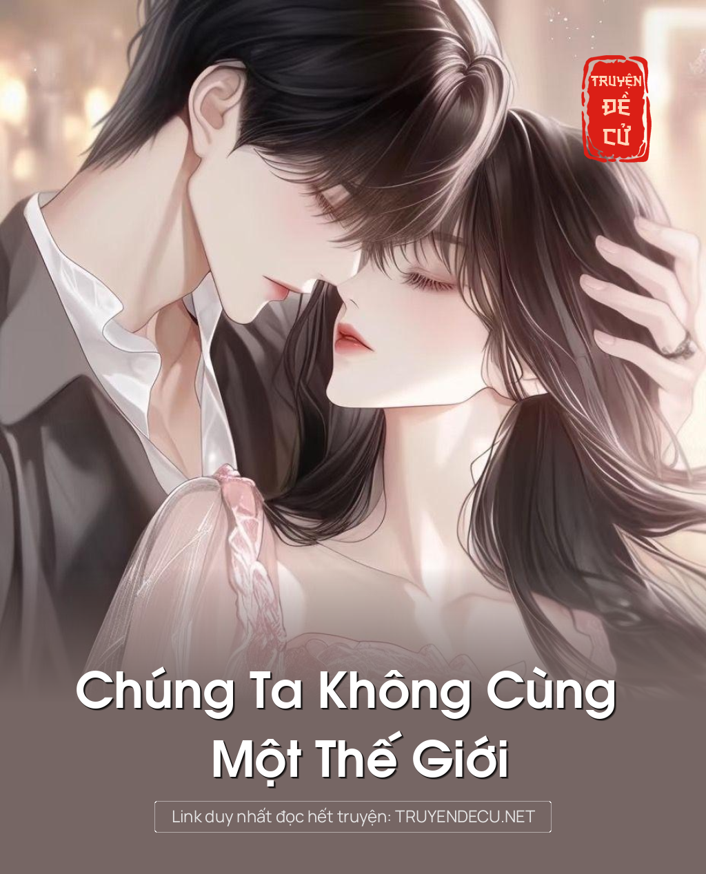 
                            Chúng Ta Không Cùng Một Thế Giới