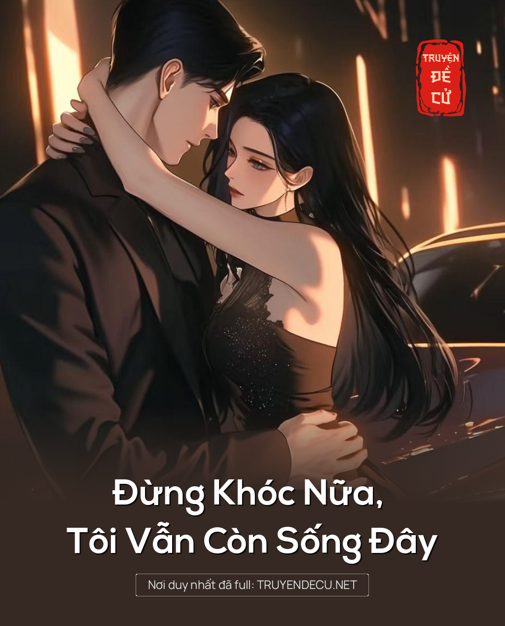 
                            Đừng Khóc Nữa, Tôi Vẫn Còn Sống Đây