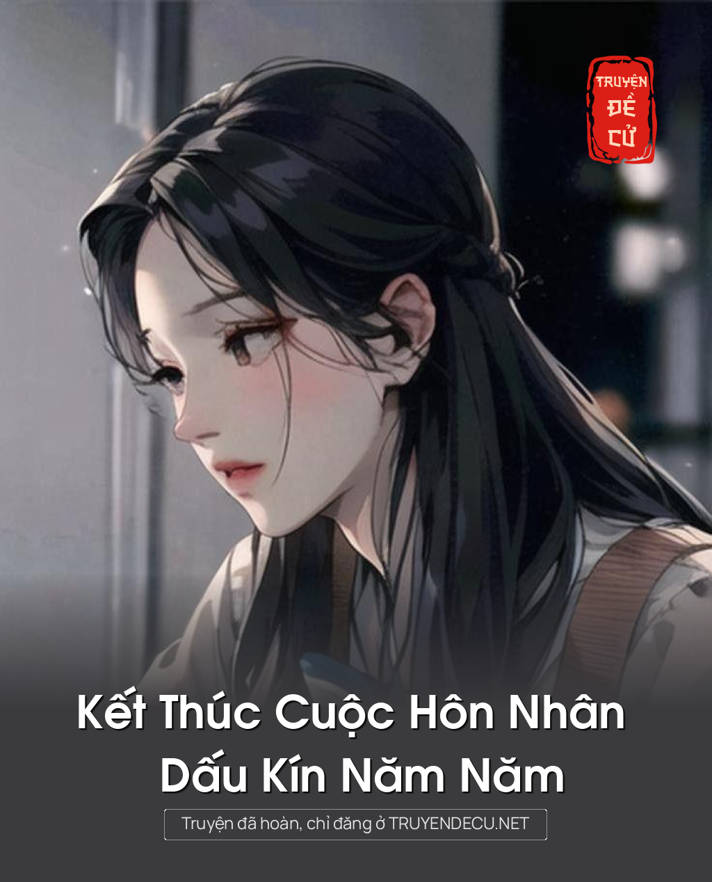 
                            Kết Thúc Cuộc Hôn Nhân Dấu Kín Năm Năm
