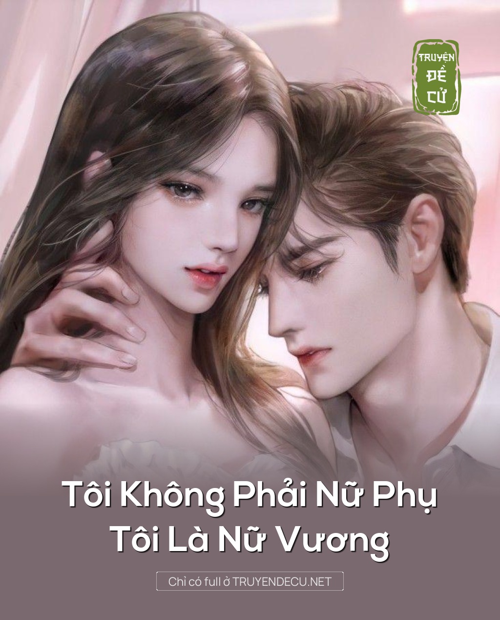 
                            Tôi Không Phải Nữ Phụ, Tôi Là Nữ Vương
