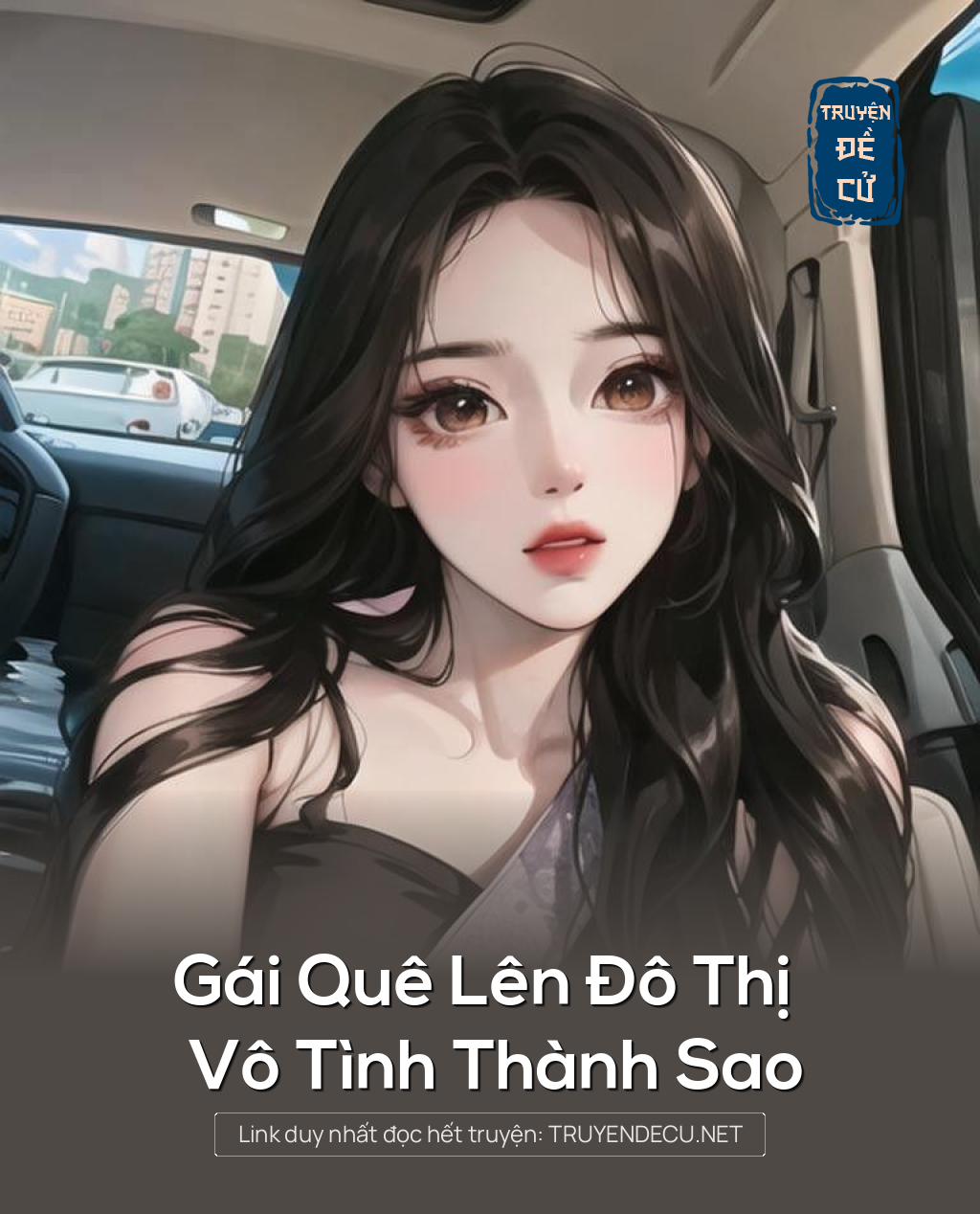 
                            Gái Quê Lên Đô Thị Vô Tình Thành Sao