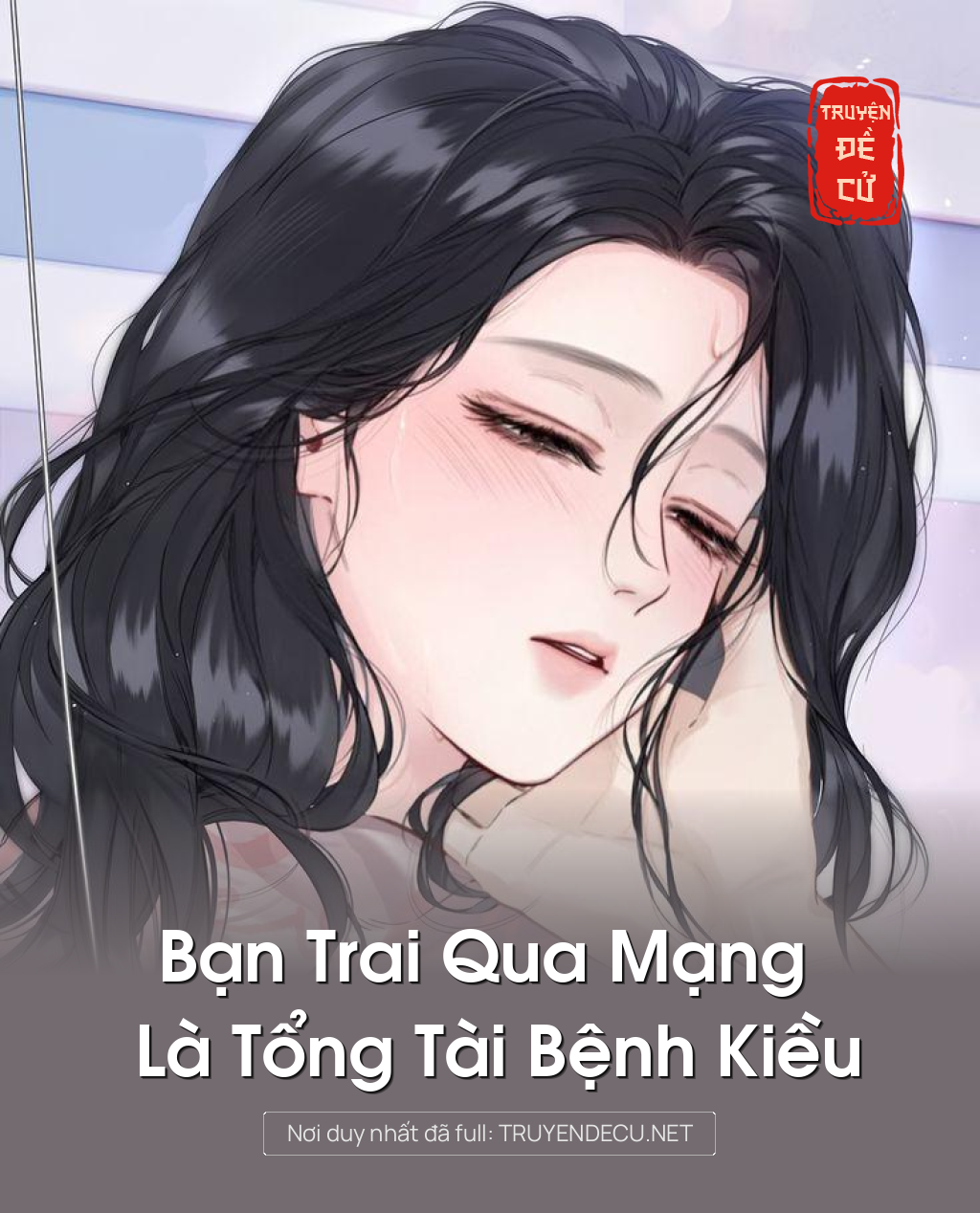 
                            Bạn Trai Qua Mạng Là Tổng Tài Bệnh Kiều