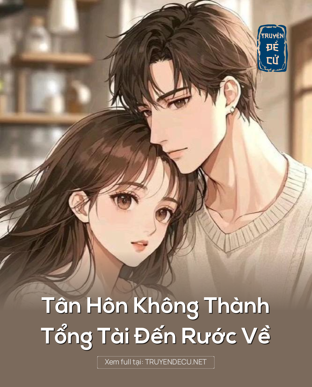 
                            Tân Hôn Không Thành, Tổng Tài Đến Rước Về