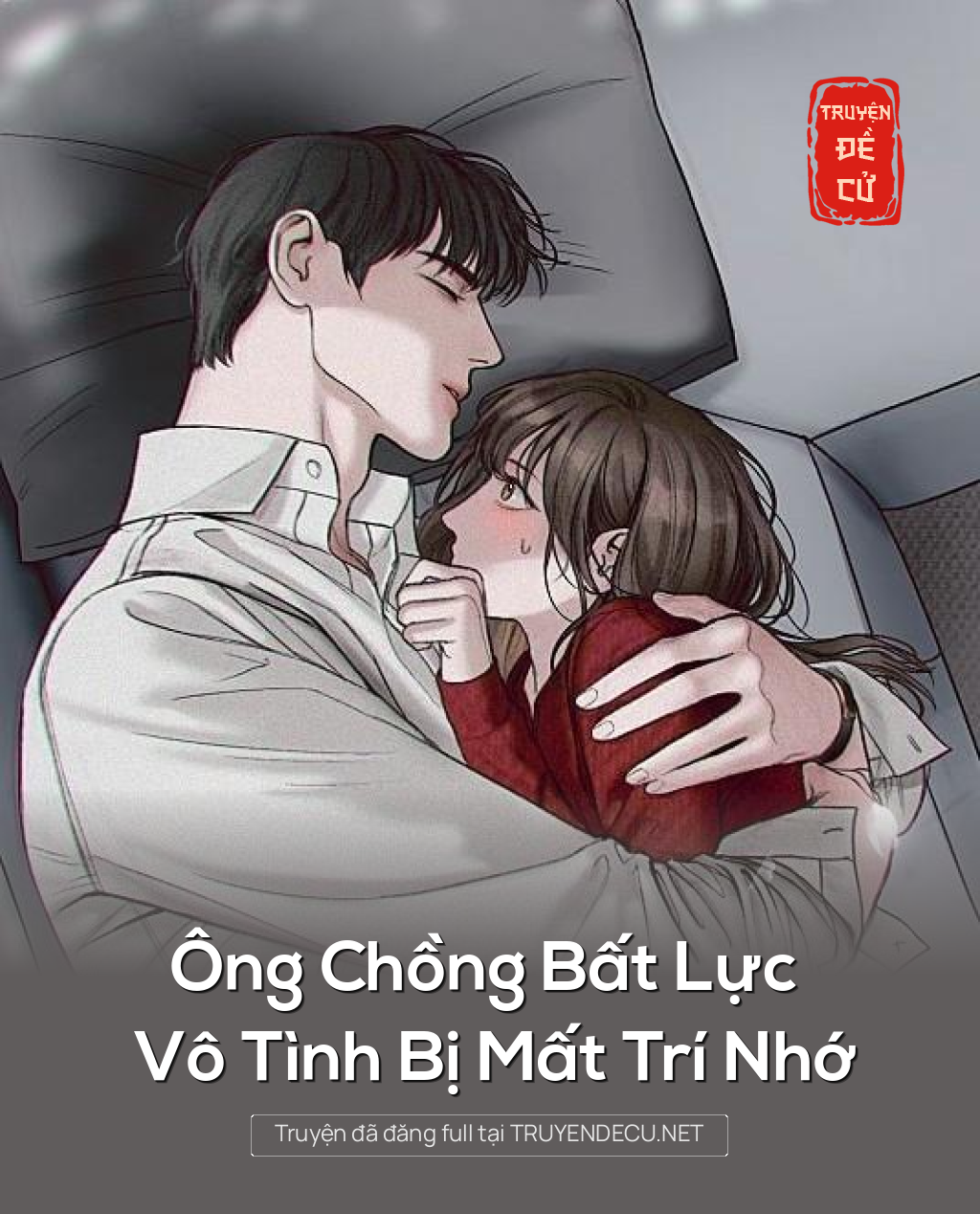 
                            Ông Chồng Bất Lực Vô Tình Bị Mất Trí Nhớ