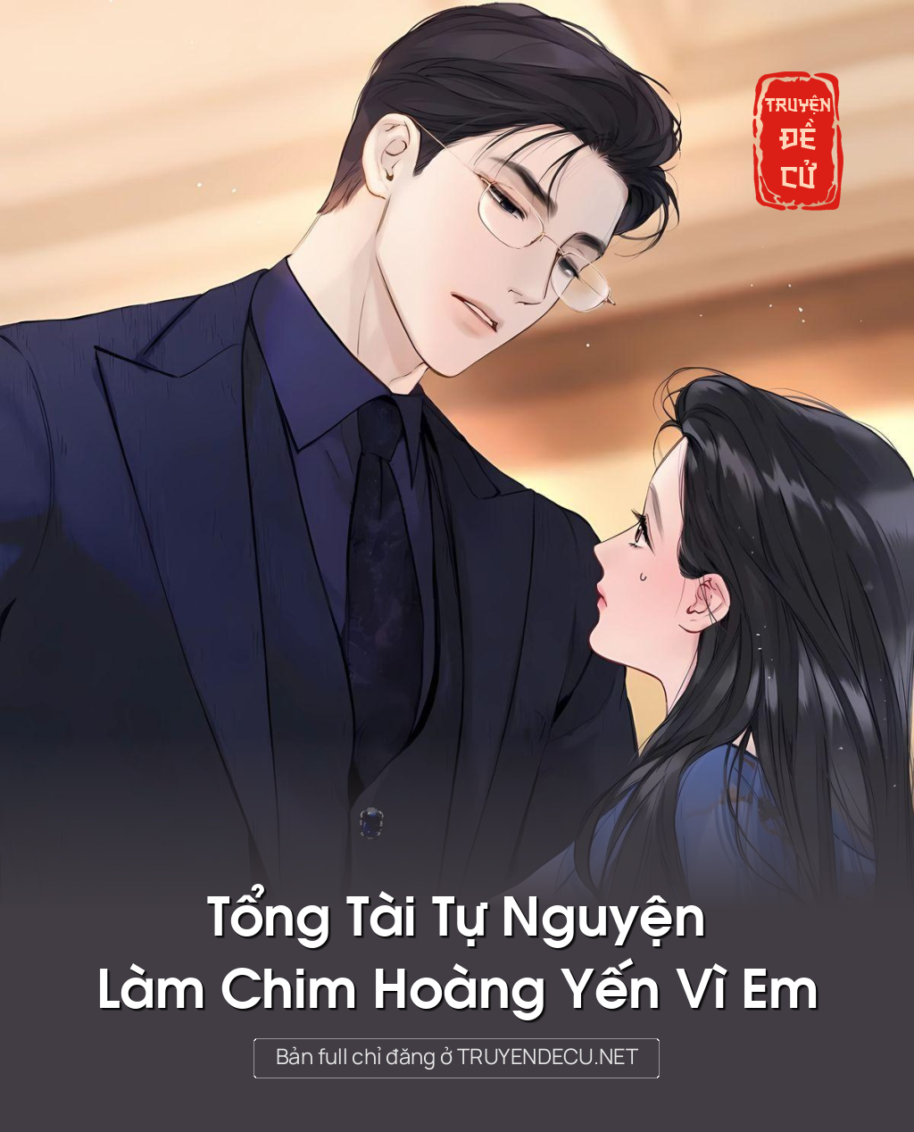 
                            Tổng Tài Tự Nguyện Làm Chim Hoàng Yến Vì Em