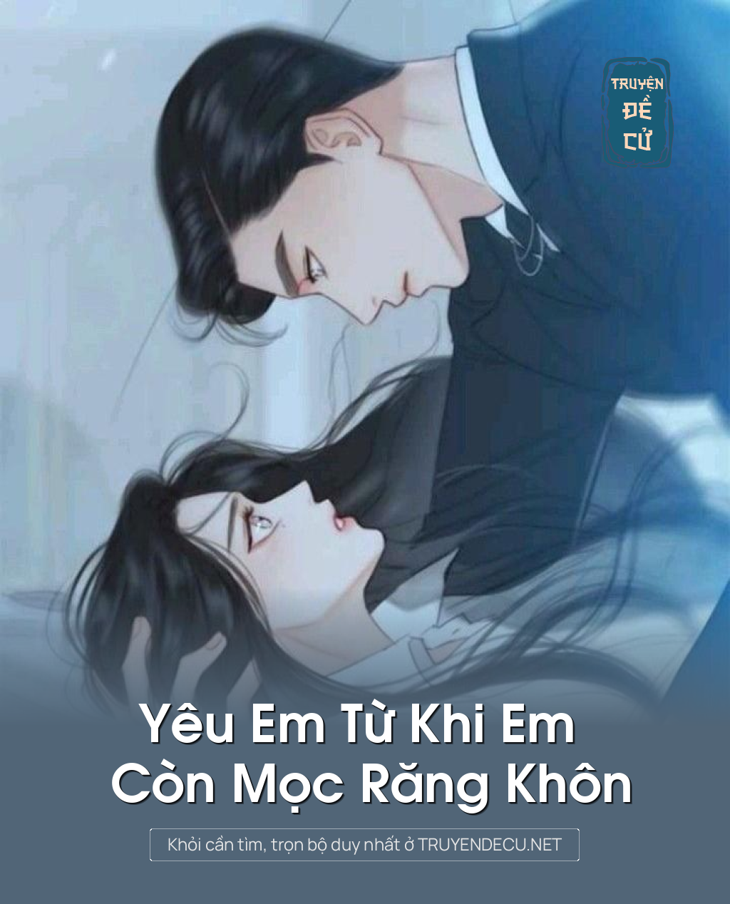 
                            Yêu Em Từ Khi Em Còn Mọc Răng Khôn