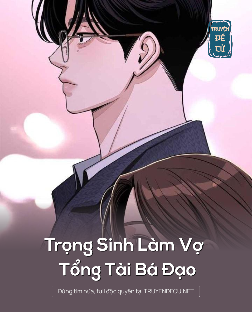 
                            Trọng Sinh Làm Vợ Tổng Tài Bá Đạo
