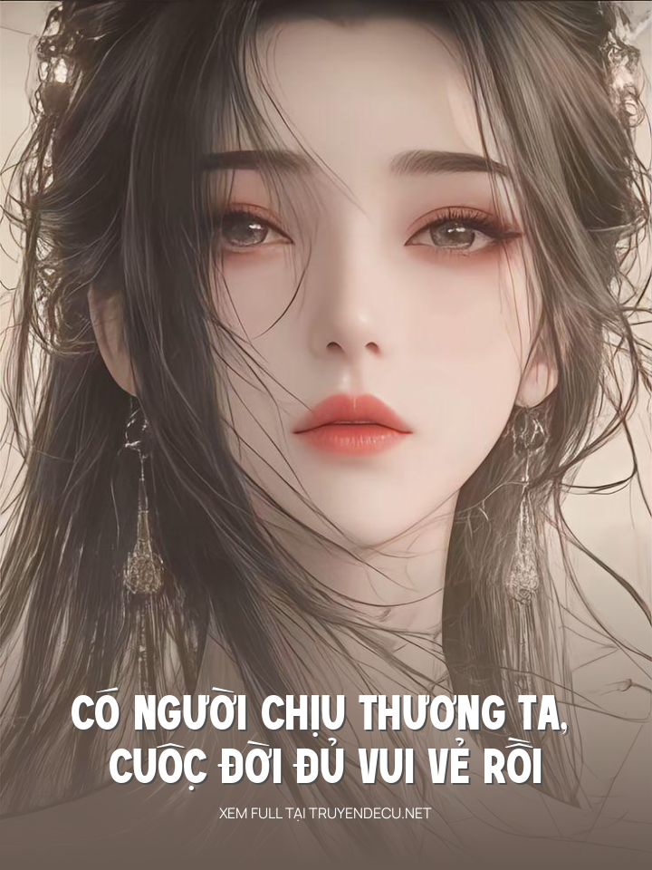 Có NgườI ChịU Thương Ta, CuộC ĐờI Đủ Vui Vẻ RồI