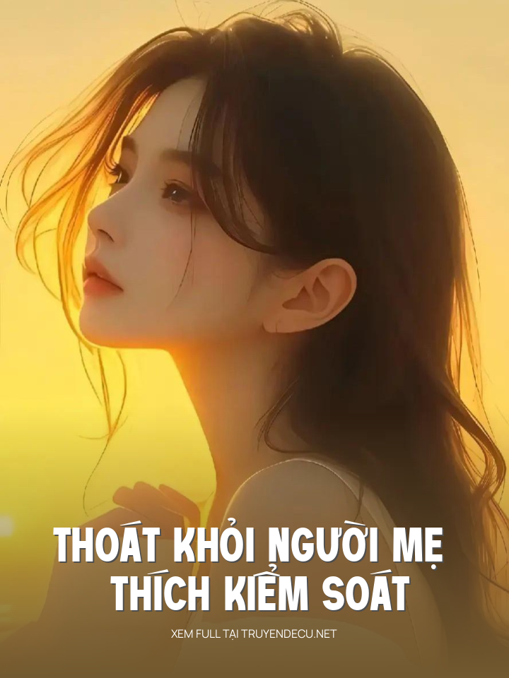 
                            Thoát Khỏi Người Mẹ Thích Kiểm Soát