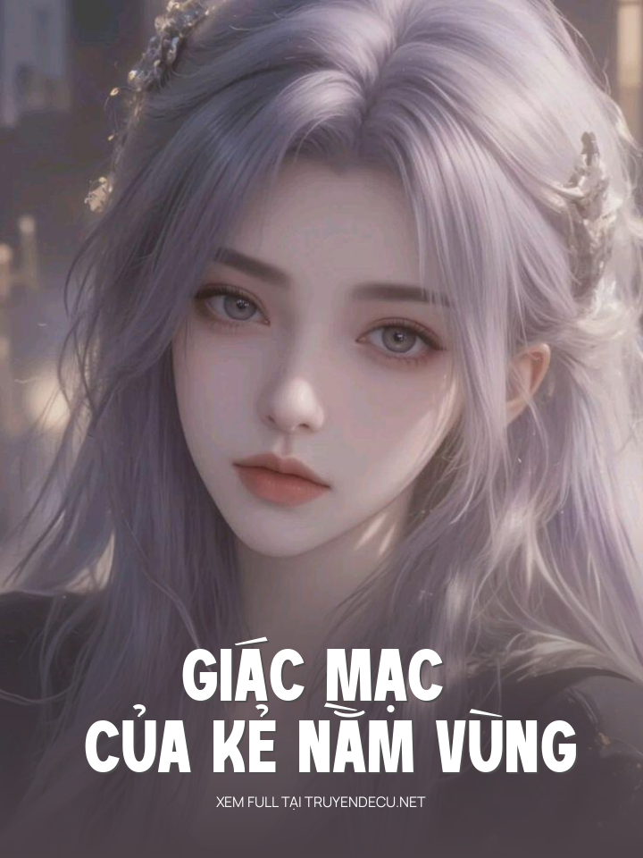
                            Giác Mạc Của Kẻ Nằm Vùng