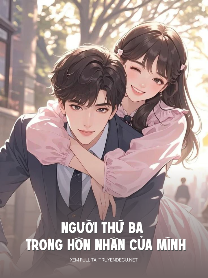 
                            Người Thứ Ba Trong Hôn Nhân Của Mình