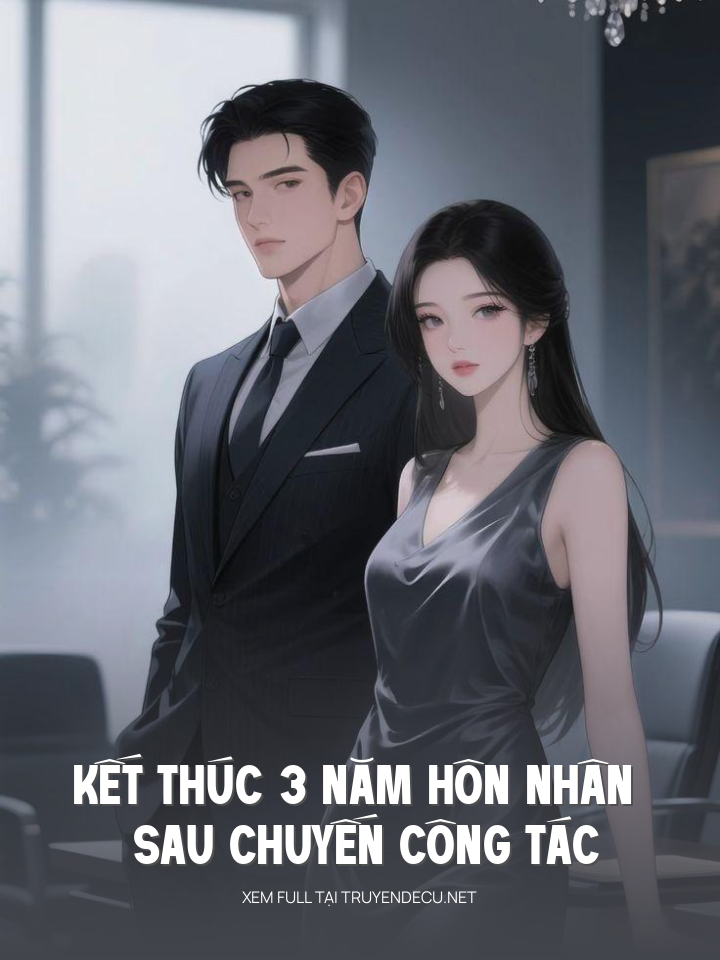 
                            Kết Thúc 3 Năm Hôn Nhân Sau Chuyến Công Tác