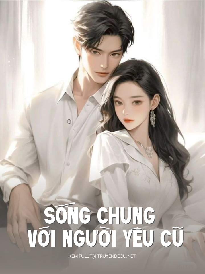 
                            Sống Chung Với Người Yêu Cũ