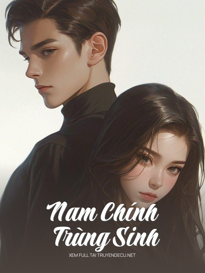 Nam Chính Trùng Sinh