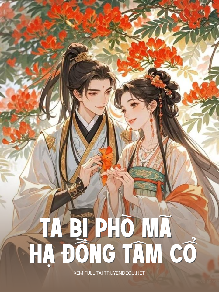
                            Ta Bị Phò Mã Hạ Đồng Tâm Cổ