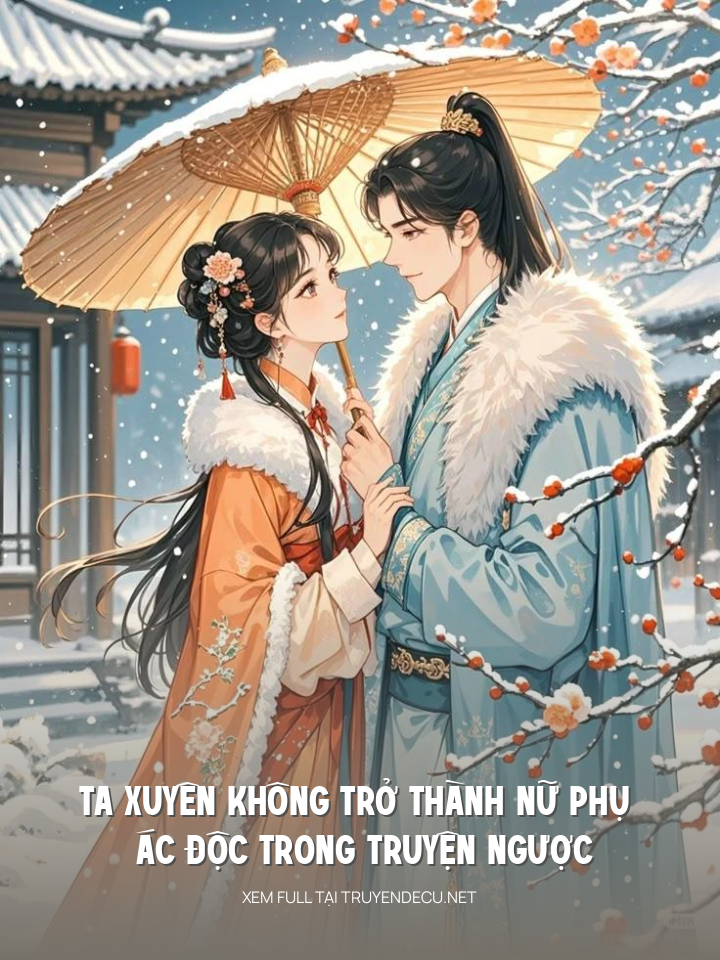 Ta Xuyên Không Trở Thành Nữ Phụ Ác Độc Trong Truyện Ngược
