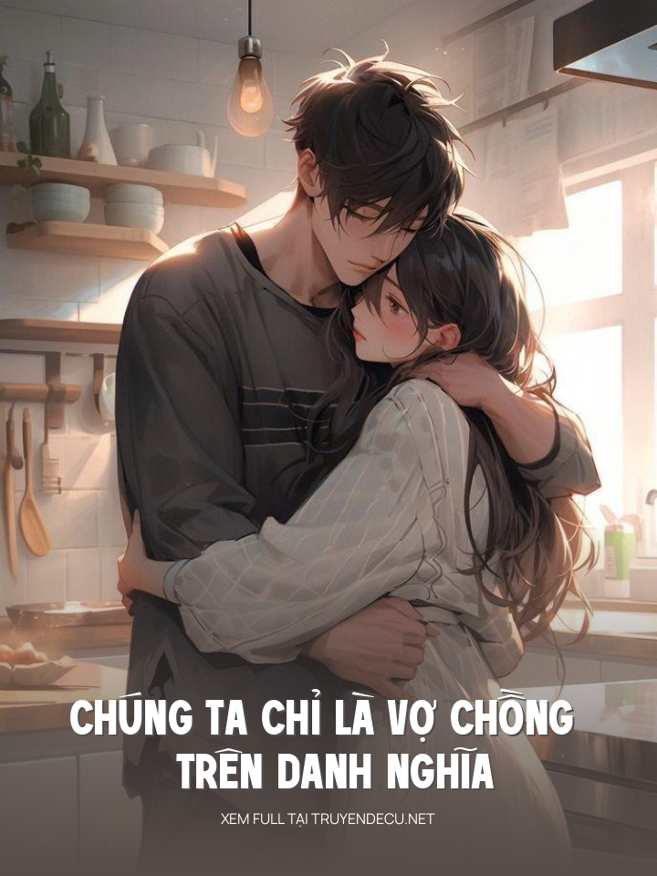 Chúng Ta Chỉ Là Vợ Chồng Trên Danh Nghĩa