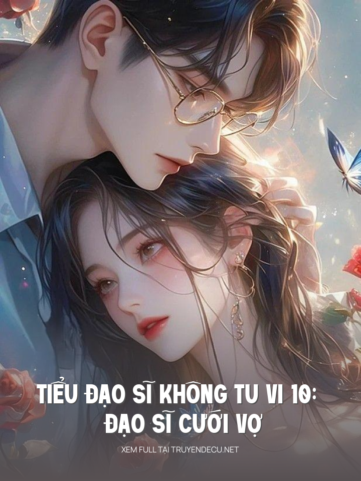 
                            Tiểu Đạo Sĩ Không Tu Vi 10: Đạo Sĩ Cưới Vợ