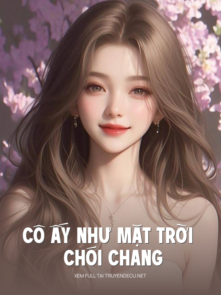 Cô Ấy Như Mặt Trời Chói Chang