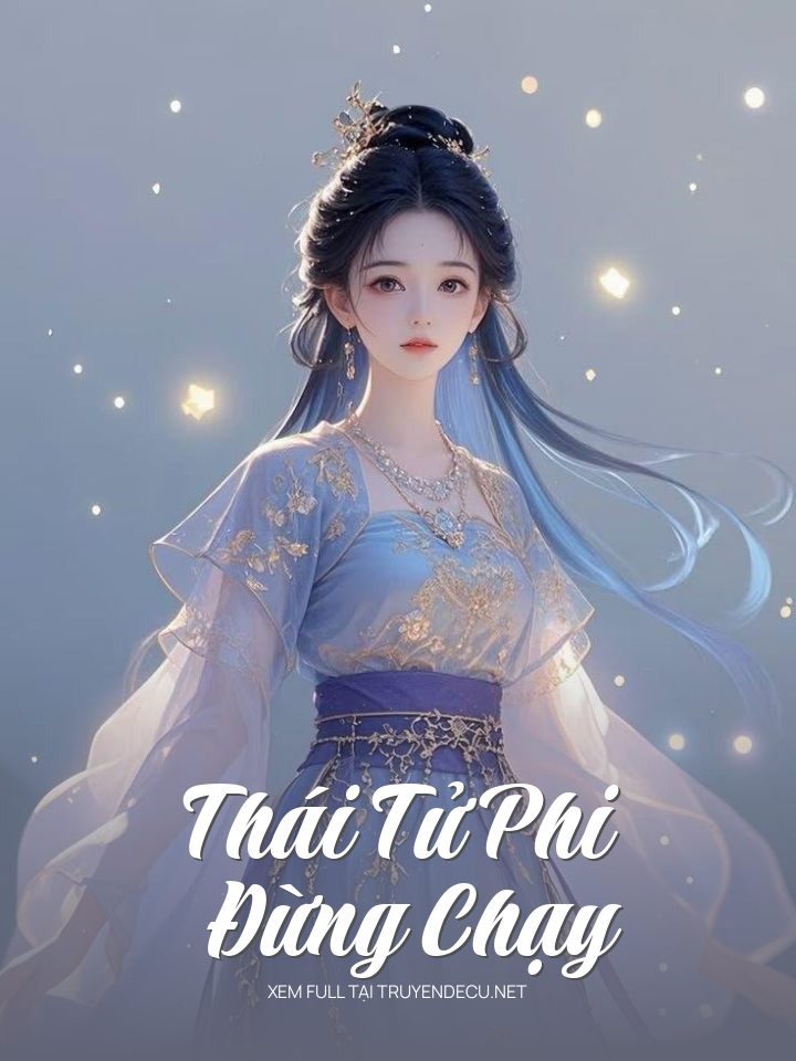 Thái Tử Phi Đừng Chạy