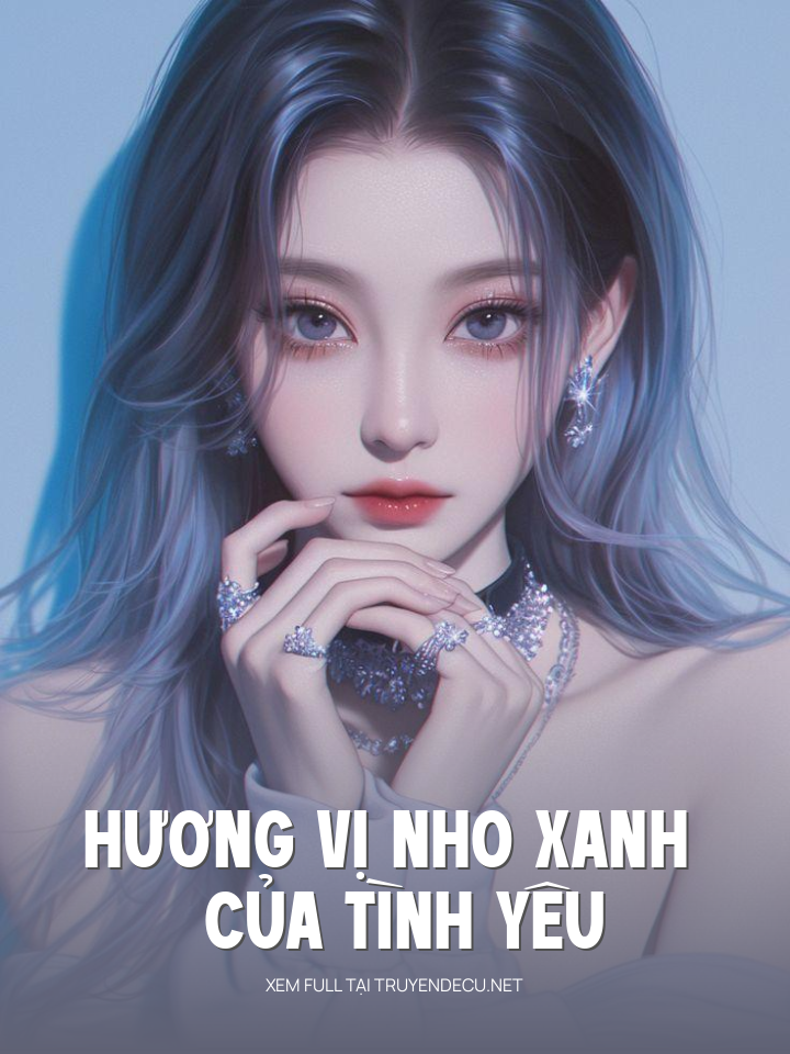 
                            Hương Vị Nho Xanh Của Tình Yêu