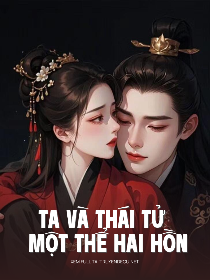 Ta Và Thái Tử Một Thể Hai Hồn