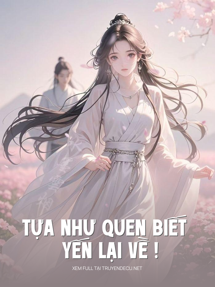 Tựa Như Quen Biết Yến Lại Về !
