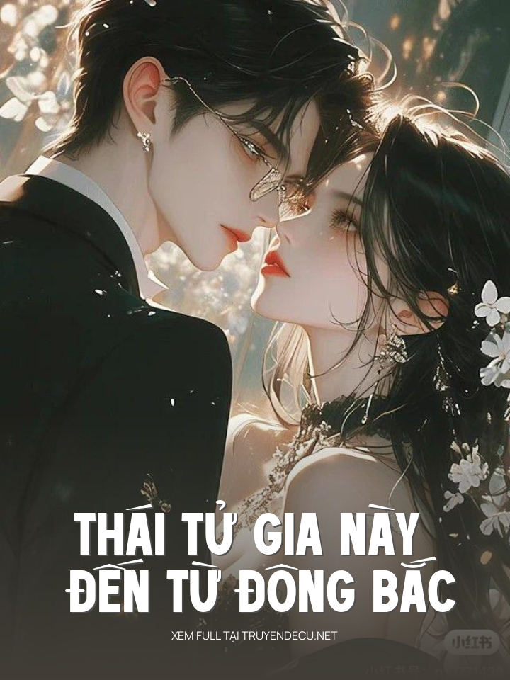 
                            Thái Tử Gia Này Đến Từ Đông Bắc