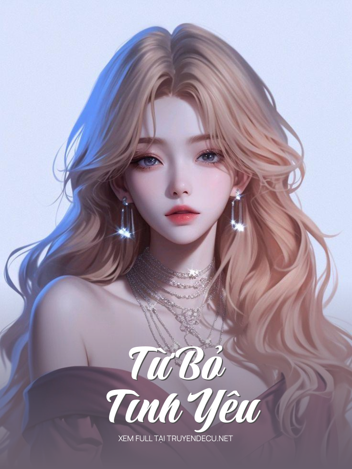 
                            Từ Bỏ Tình Yêu