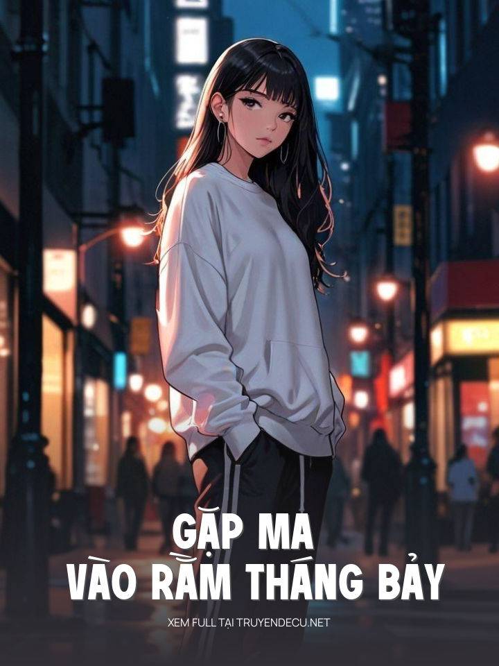 
                            Gặp Ma Vào Rằm Tháng Bảy