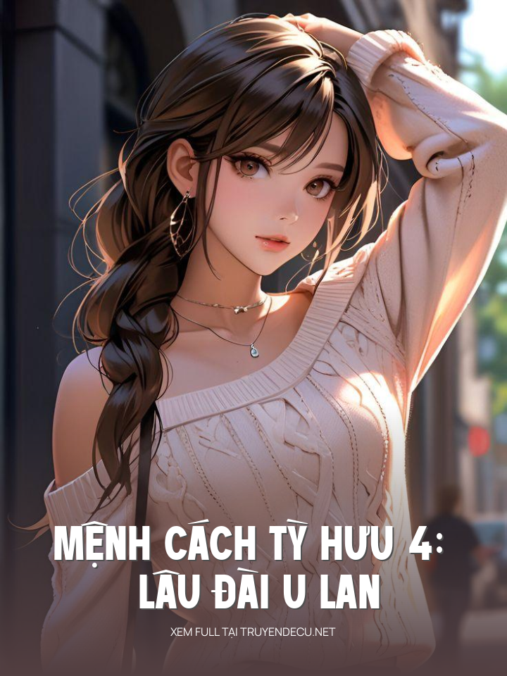 
                            Mệnh Cách Tỳ Hưu 4: Lâu Đài U Lan