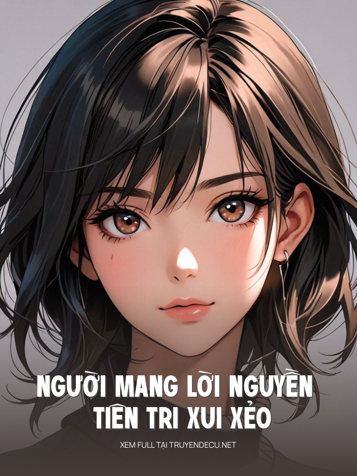 
                            Người Mang Lời Nguyền Tiên Tri Xui Xẻo