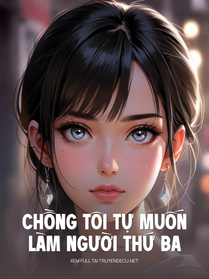 Chồng Tôi Tự Muốn Làm Người Thứ Ba