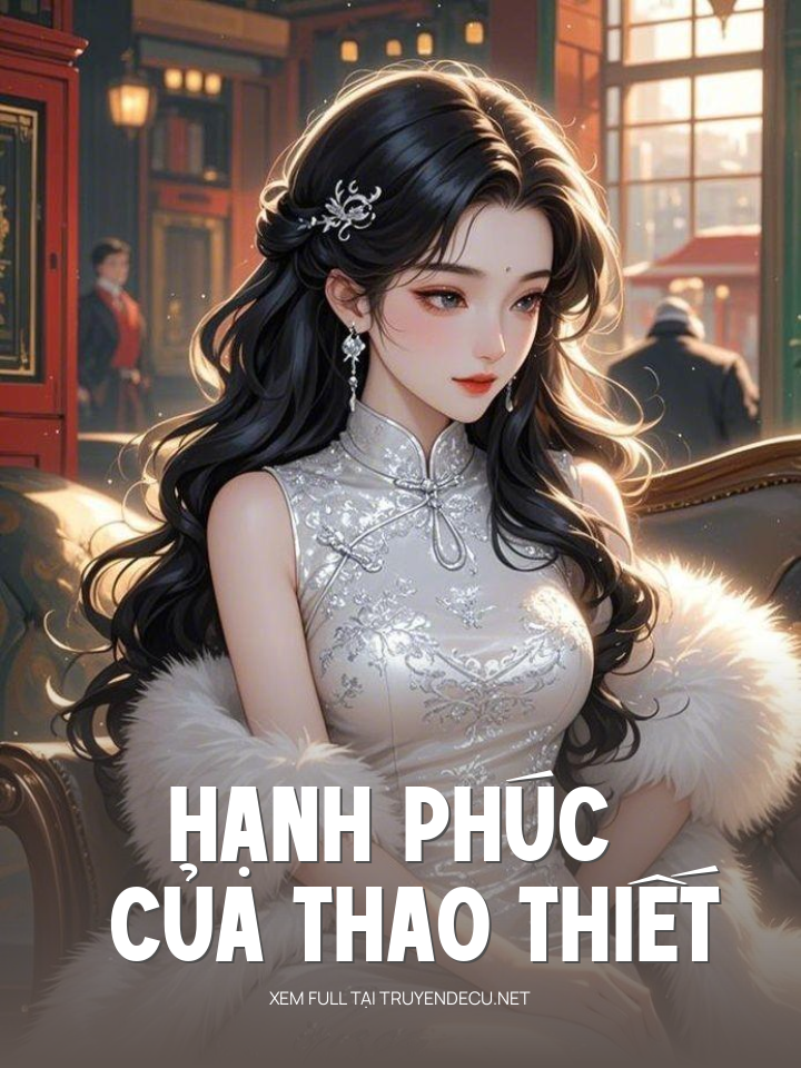 
                            Hạnh Phúc Của Thao Thiết