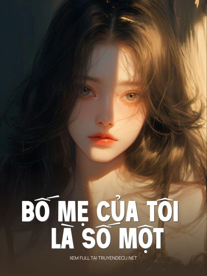 
                            Bố Mẹ Của Tôi Là Số Một