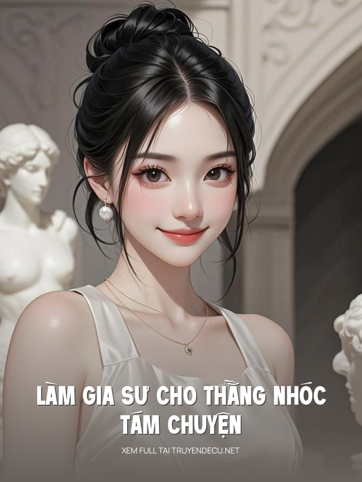 
                            Làm Gia Sư Cho Thằng Nhóc Tám Chuyện