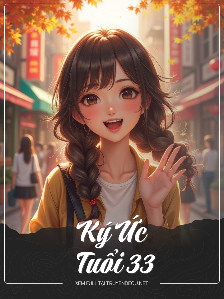 
                            Ký Ức Tuổi 33