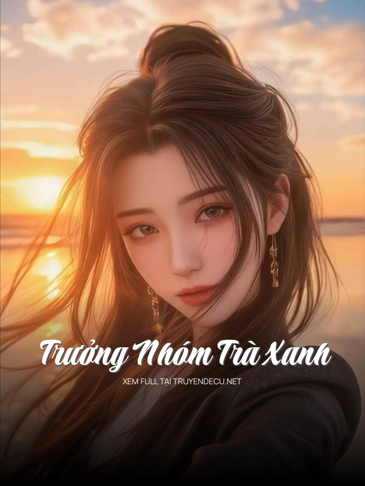 
                            Trưởng Nhóm Trà Xanh